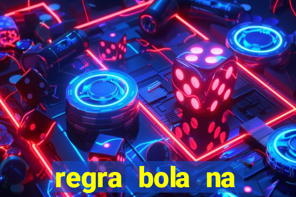 regra bola na trave betano